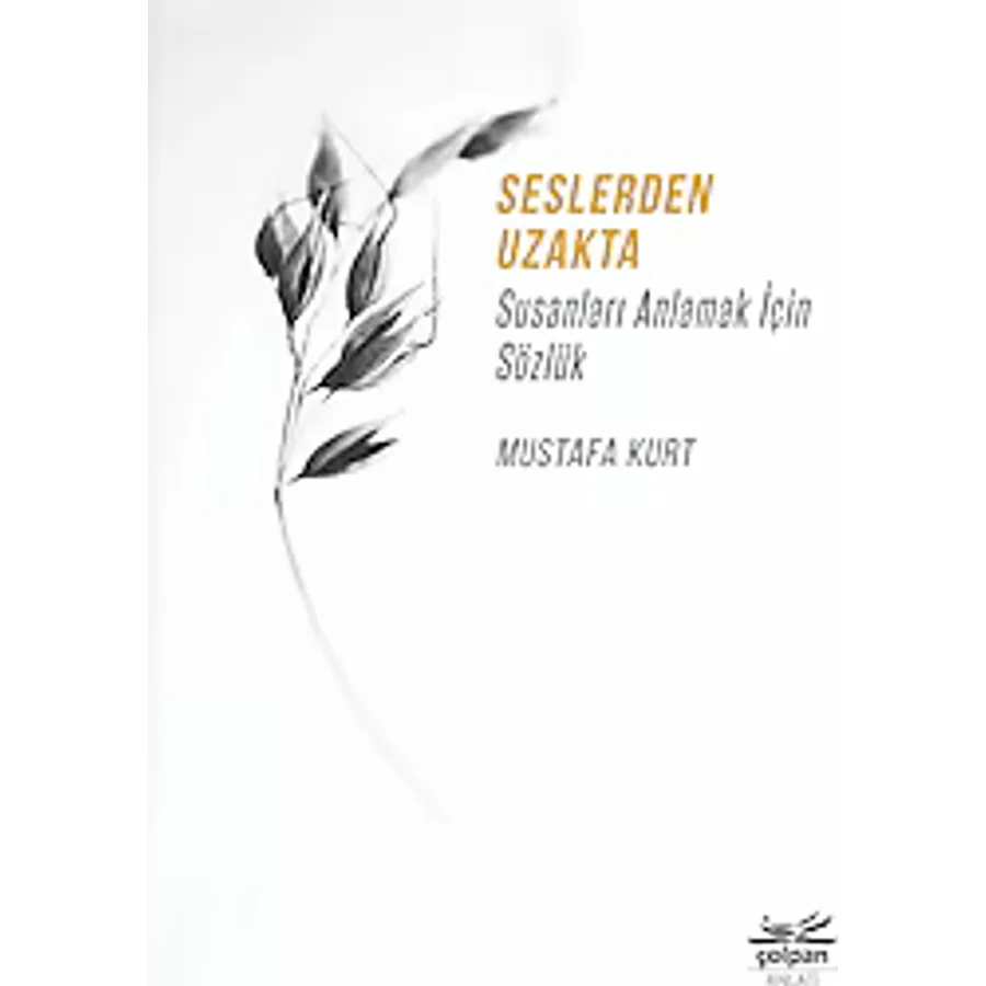 Seslerden Uzakta - Susanları Anlamak İçin Sözlük - Mustafa Kurt