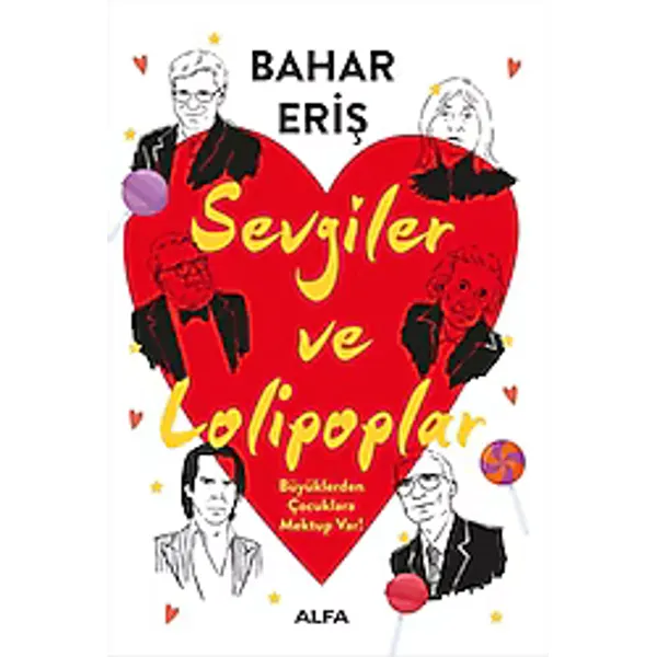 Sevgiler ve Lolipoplar - Büyüklerden Çocuklara Mektup Var! - Bahar Eriş