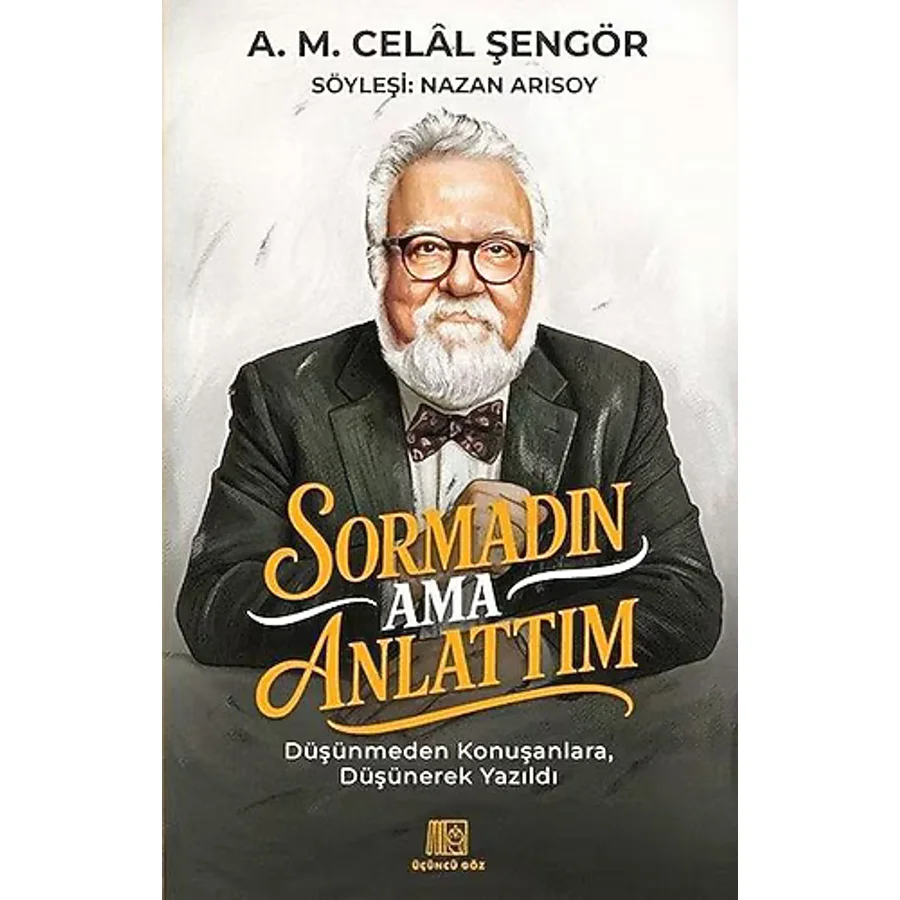 Sormadın Ama Anlattım - A. M. Celal Şengör