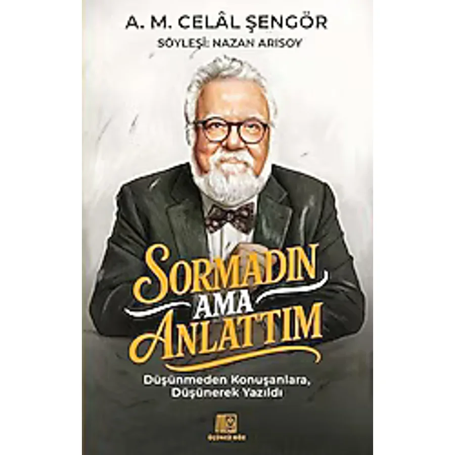 Sormadın Ama Anlattım - A. M. Celal Şengör