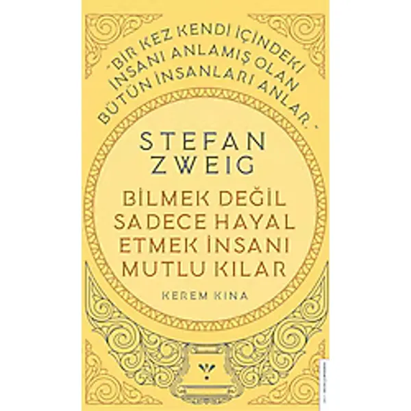 Stefan Zweig Bilmek Değil Sadece Hayal Etmek İnsanı Mutlu Kılar - Kerem Kına