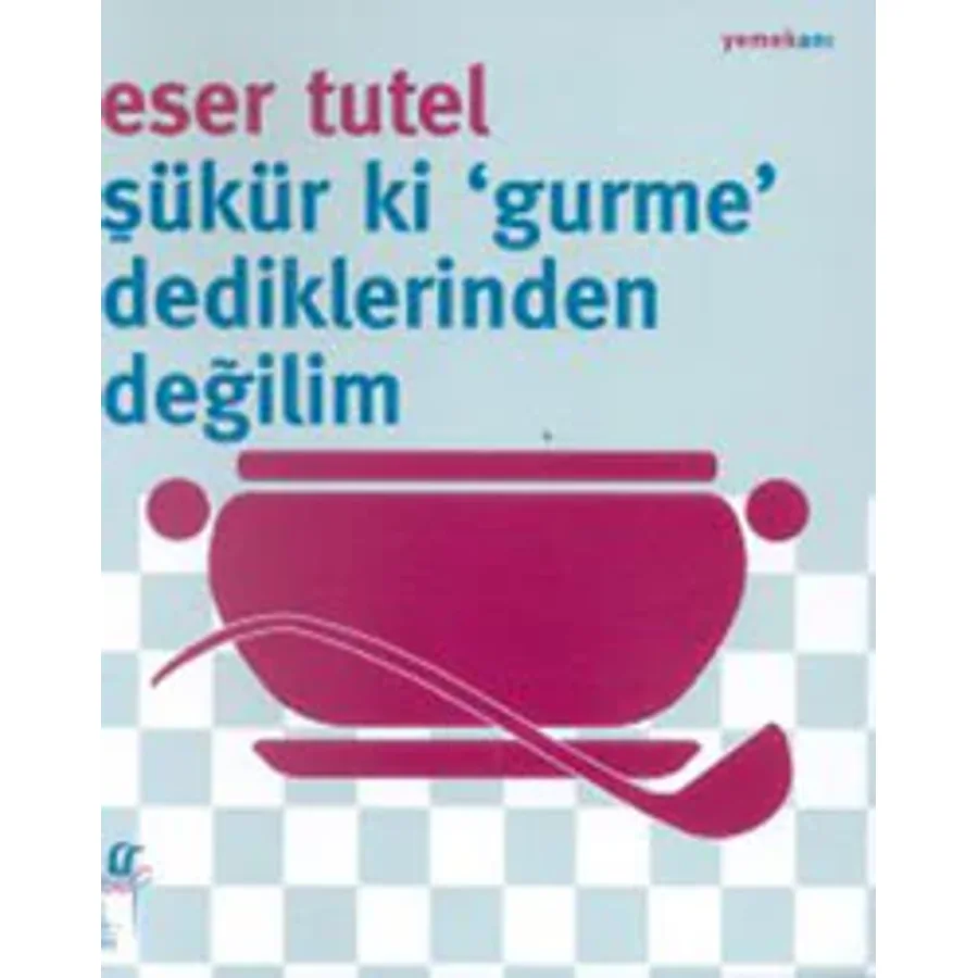 Şükür ki Gurme Dediklerinden Değilim