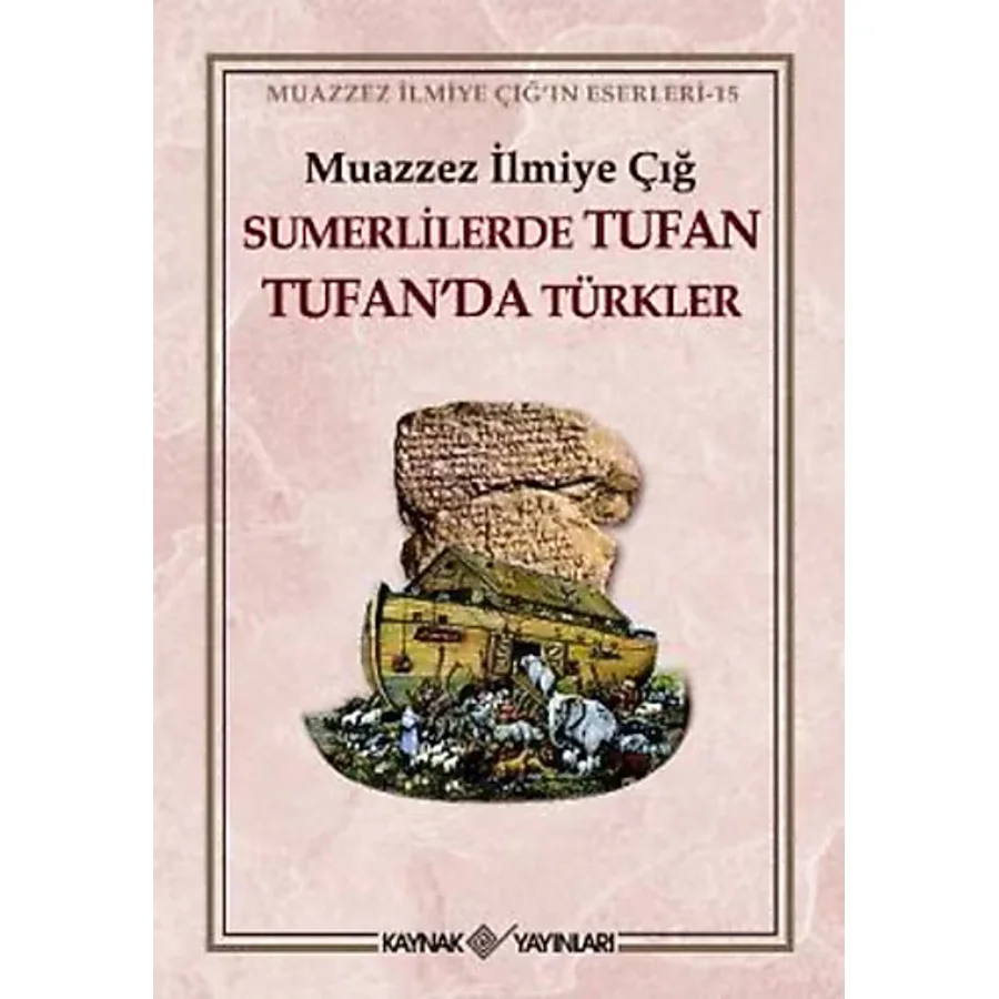 Sümerlilerde Tufan Tufan'da Türkler - Muazzez İlmiye Çığ