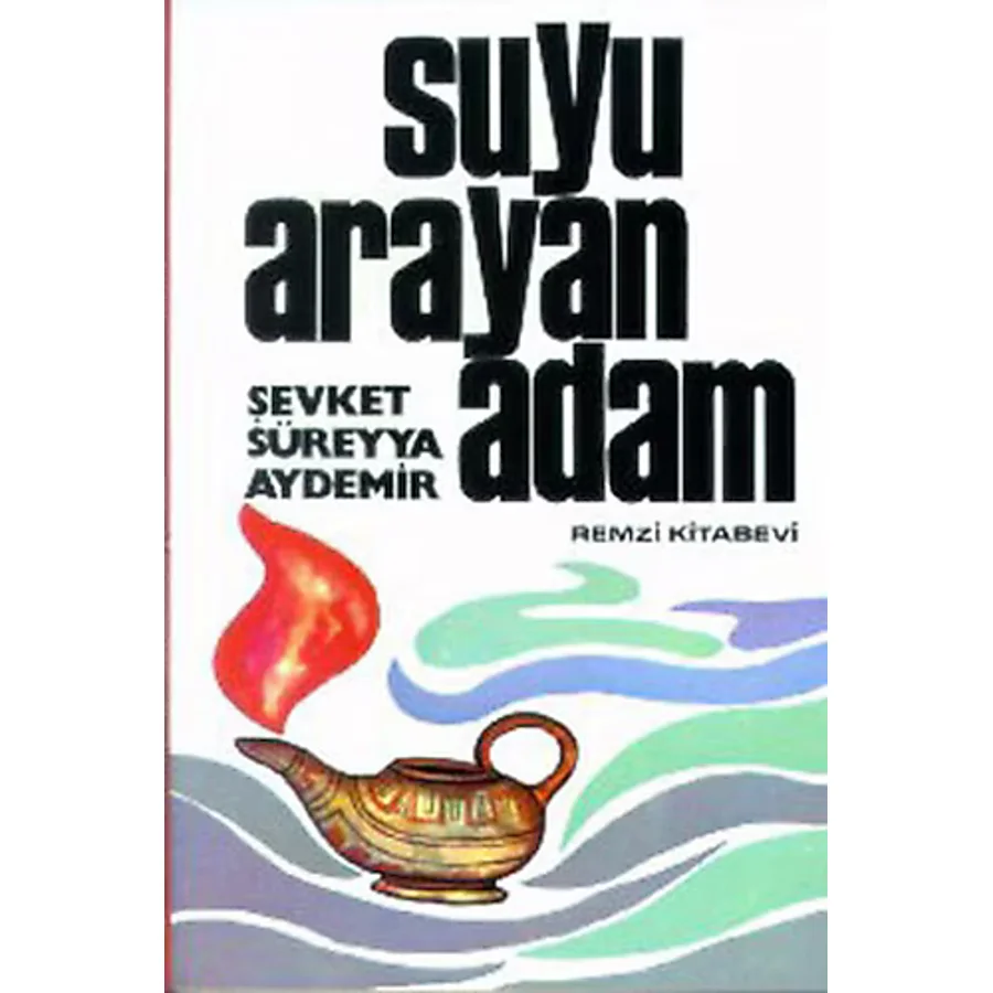 Suyu Arayan Adam - Şevket Süreyya Aydemir