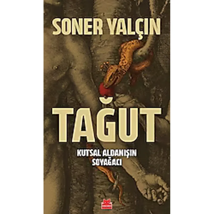 Tağut - Kutsal Aldanışın Soyağacı - Soner Yalçın