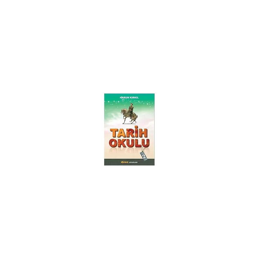 Tarih Okulu - 2 / Harun Kırkıl / Bizim Bahçe Kitapları - Erkam / 9789944835343