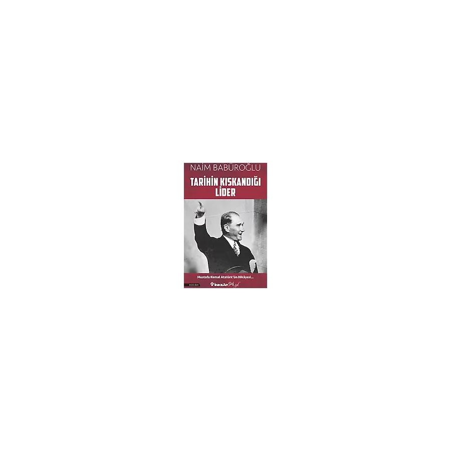 Tarihin Kıskandığı Lider - Naim Babüroğlu