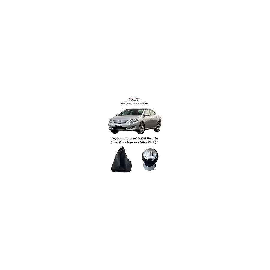 Toyota Corolla 5 Ileri Vites Topuzu + Vites Körüğü 2007-2012 Uyumlu