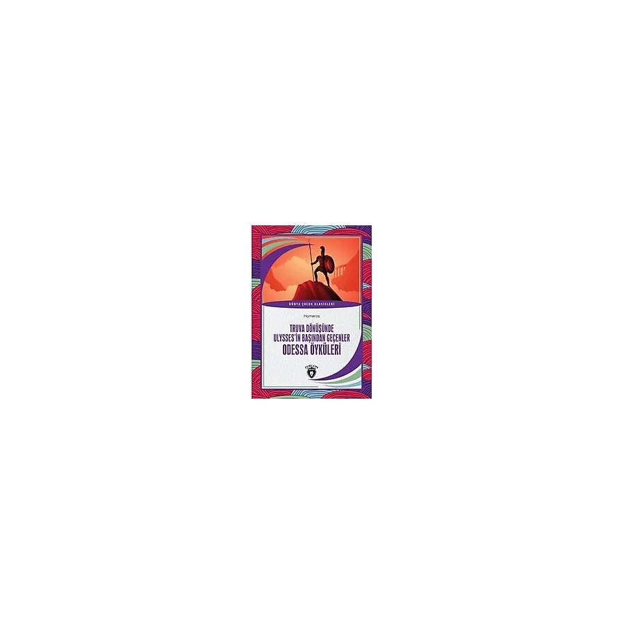 Truva Dönüşünde Ulysses'in Başından Geçenler Odessa Öyküleri - Homeros