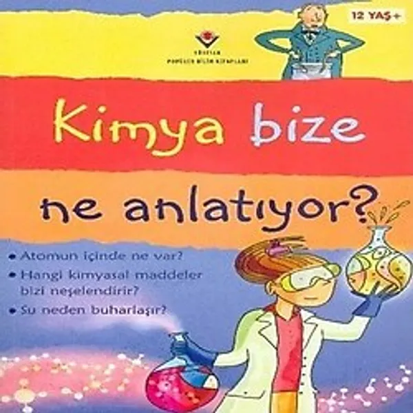 Tübitak Popüler Bilim Kitapları Kimya Bize Ne Anlatıyor?