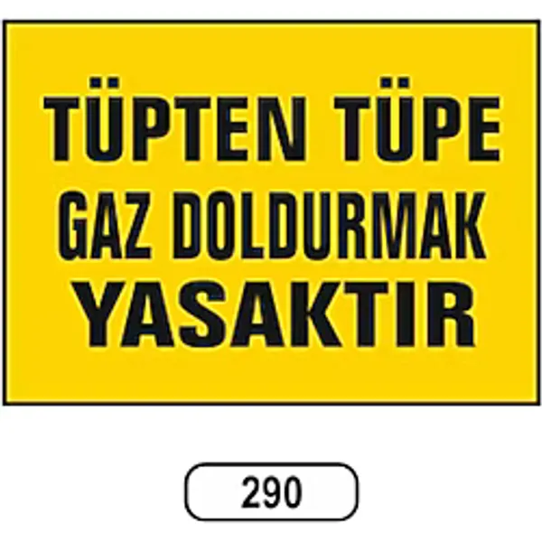 Tüpten Tüpe Gaz Doldurmak Yasaktır Uyarı Ikaz Levhası