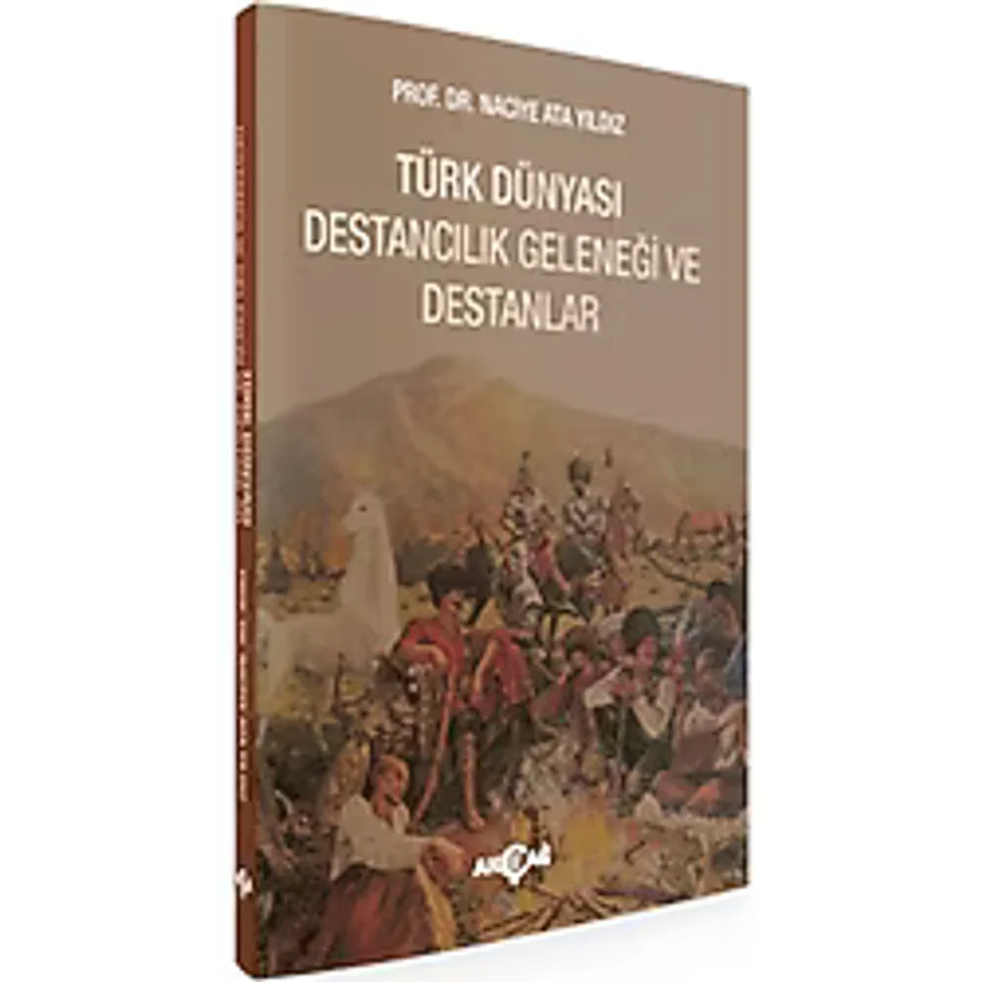 Türk Dünyası Destancılık Geleneği Ve Destanlar - Naciye Yıldız