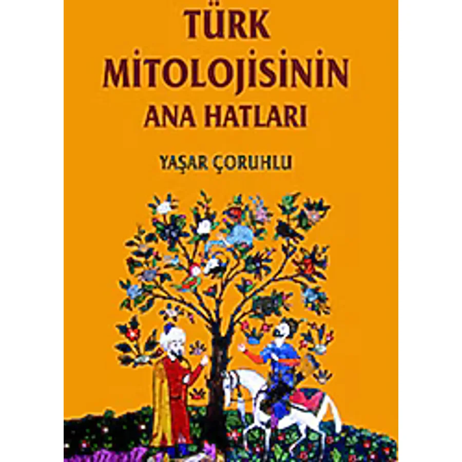 Türk Mitolojisinin Anahatları - Yaşar Çoruhlu