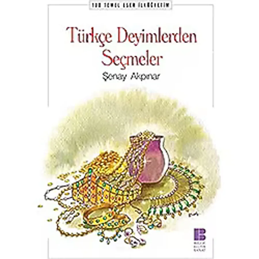 Türkçe Deyimlerden Seçmeler - Şenay Akpınar - Bilge Kültür Sanat