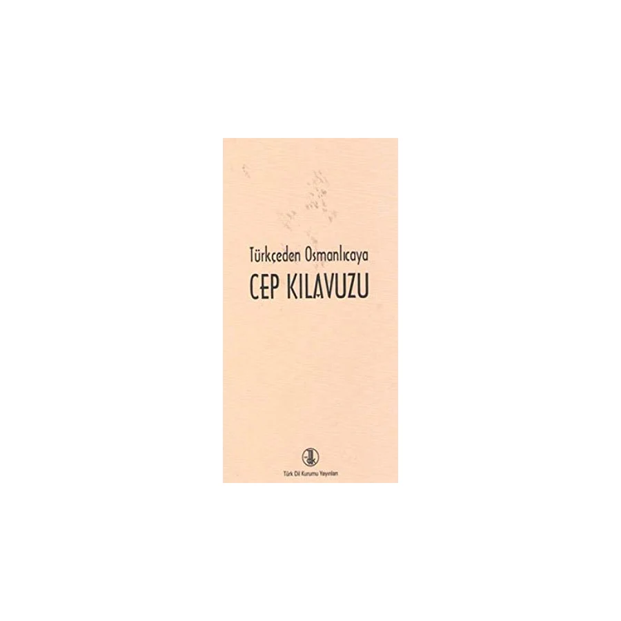 Türkçeden Osmanlıcaya Cep Kılavuzu