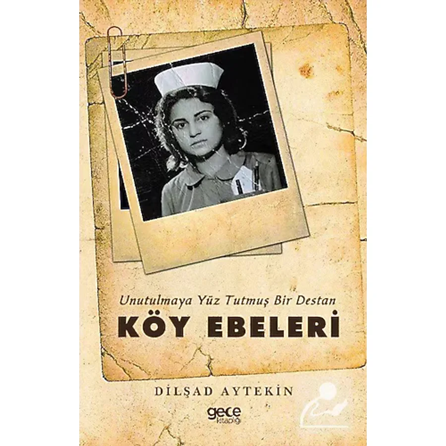 Unutulmaya Yüz Tutmuş Bir Destan: Köy Ebeleri - Dilşad Aytekin