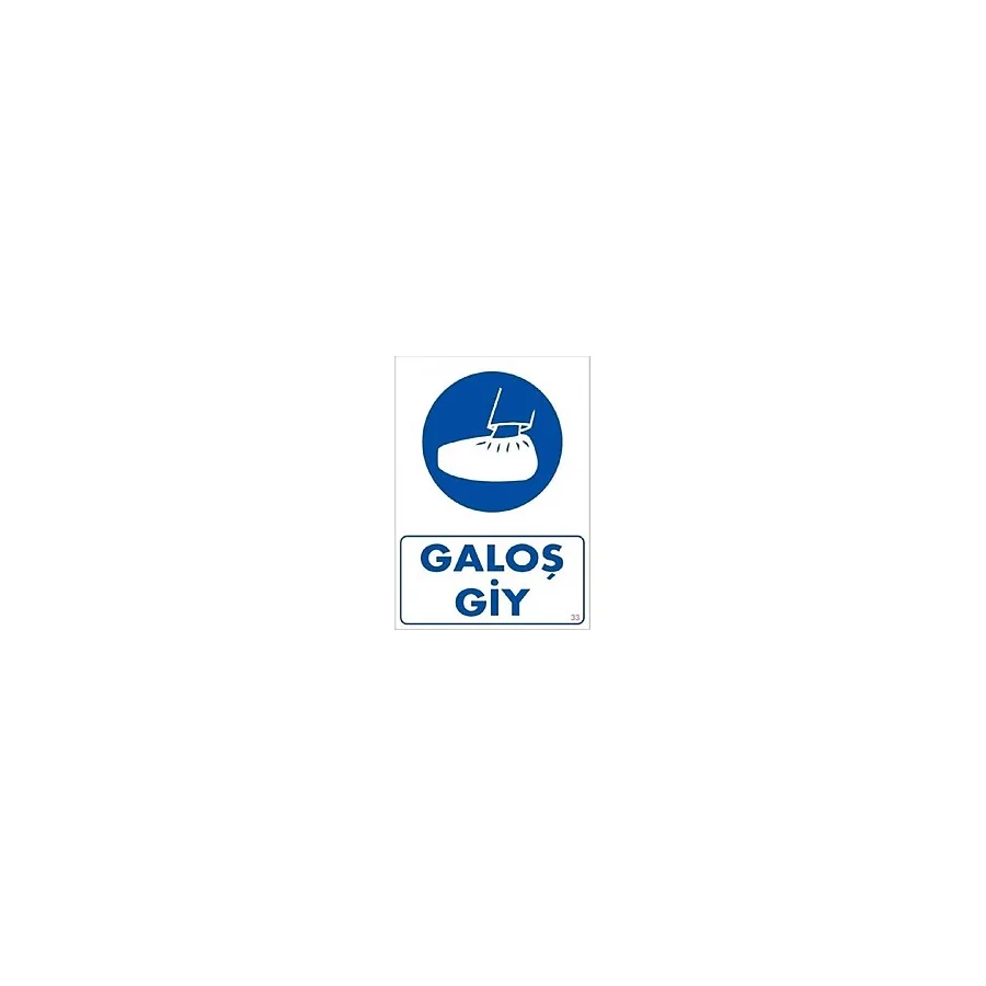 Uyarı Levhası Galoş Giy "33"