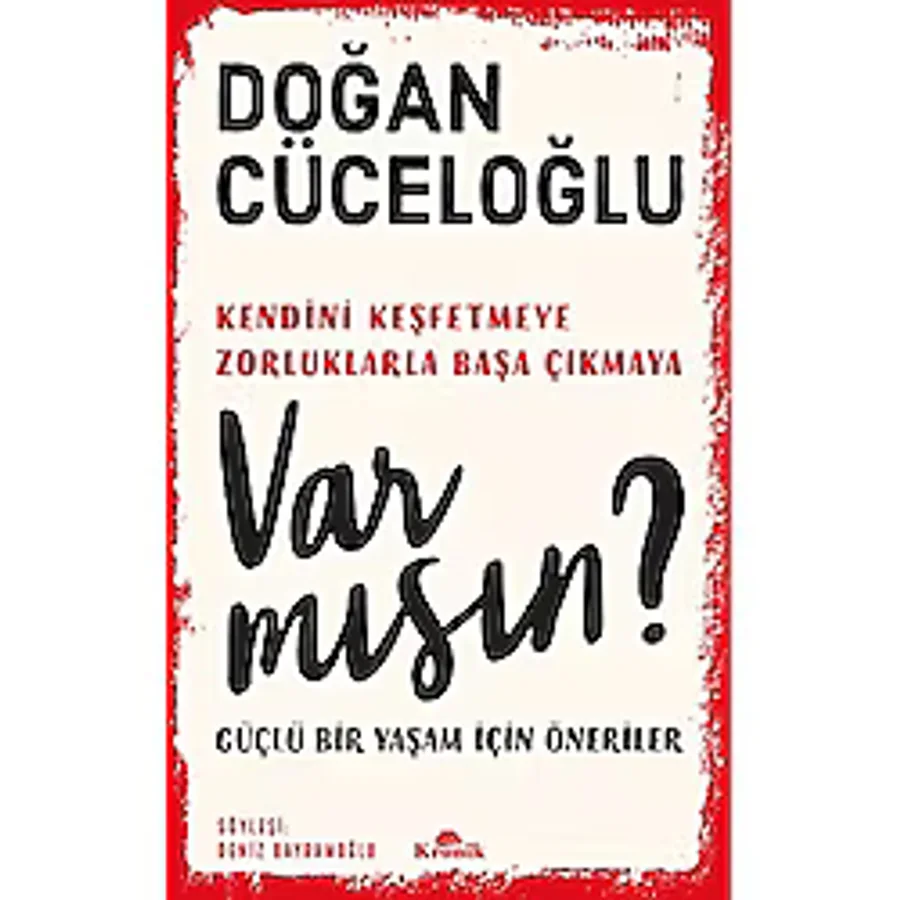 Var Mısın? Güçlü Bir Yaşam İçin Öneriler - Doğan Cüceloğlu