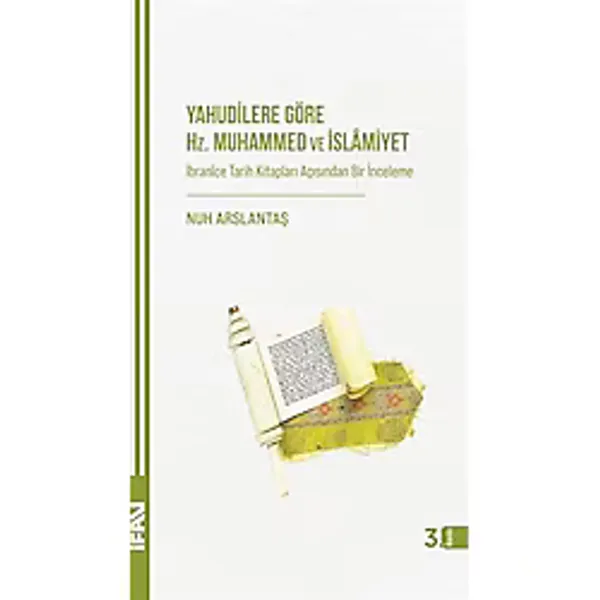 Yahudilere Göre Hz. Muhammed ve Islamiyet Ibranice Tarih Kitapları Açısından Bir Inceleme