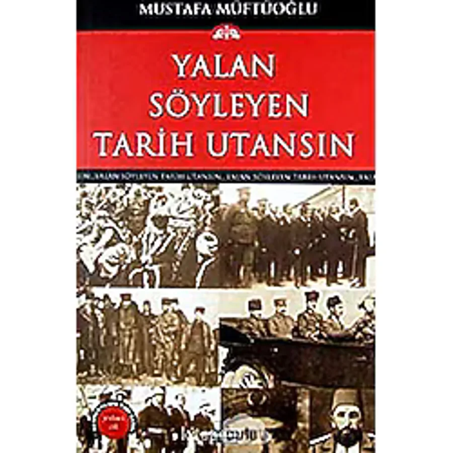 Yalan Söyleyen Tarih Utansın Cilt: 7