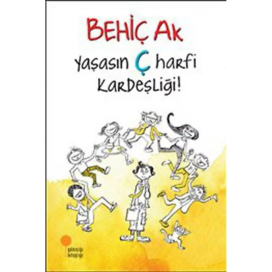 Yaşasın Ç Harfi Kardeşliği! - Behiç Ak