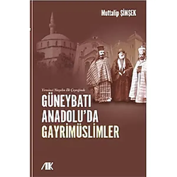 Yirminci Yüzyılın İlk Çeyreğinde Güneybatı Anadoluda Gayrimüslimler Akademik Kitaplar