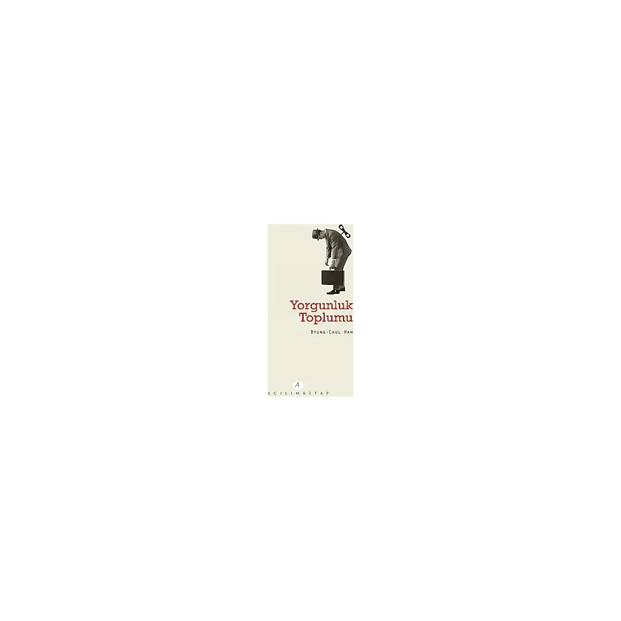 Yorgunluk Toplumu - Byung-Chul Han