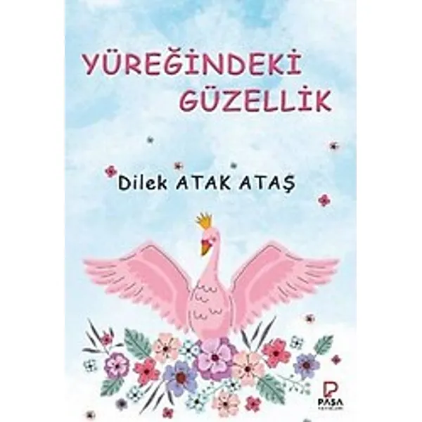 Yüreğindeki Güzellik - Dilek Atak Ataş