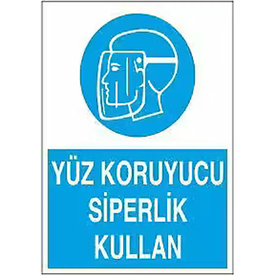 Yüz Koruyucu Siperlik Kullan Uyarı Levhası