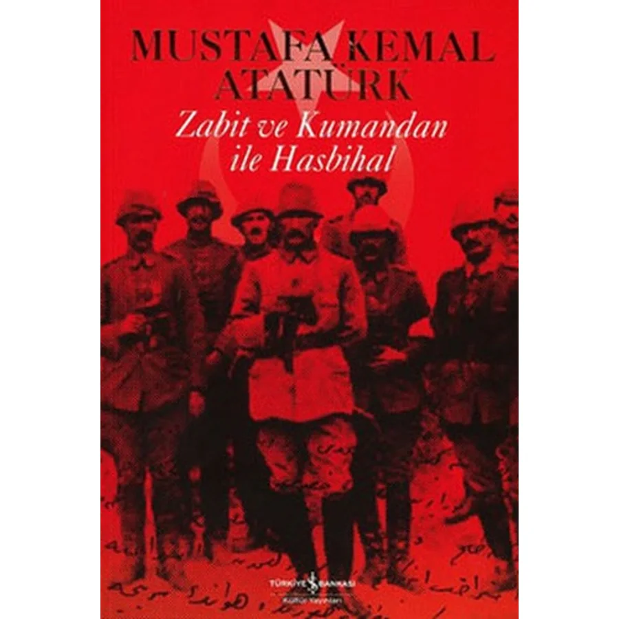 Zabit ve Kumandan İle Hasbihal - Mustafa Kemal Atatürk