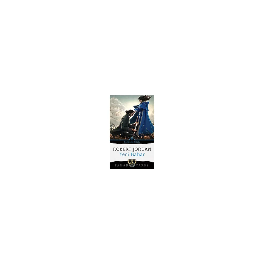 Zaman Çarkı - Yeni Bahar Başlangıç Kitabı - Robert Jordan