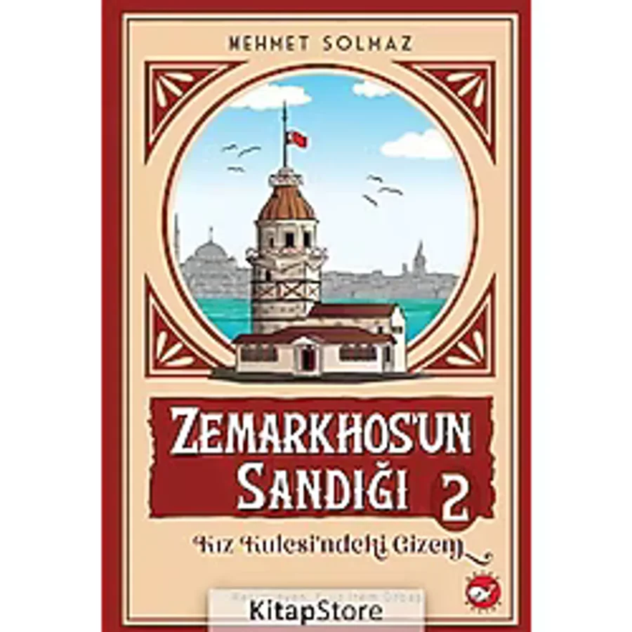 Zemarkhos'un Sandığı 2 - Kız Kulesindeki Gizem - Mehmet Solmaz - Beyaz Balina Yayınları